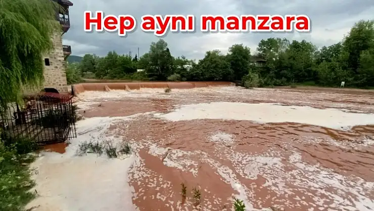 Yağmurlu havada yine ırmak köpürdü