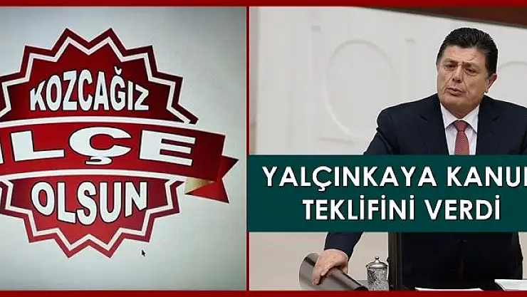 Yalçınkaya'dan Kozcağız'ın ilçe olması için kanun teklifi