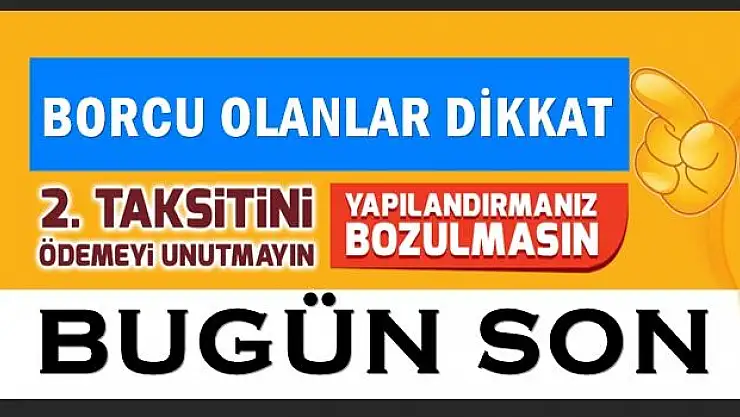 Yapılandırma ödemeleri için son gün!