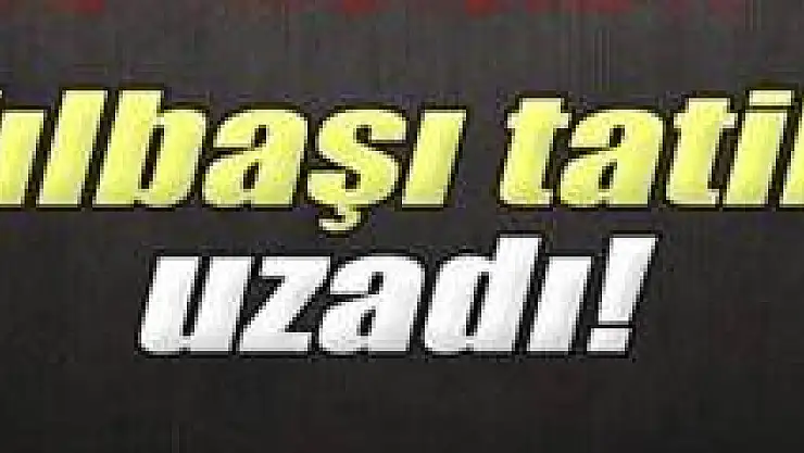 Yılbaşı tatili uzadı