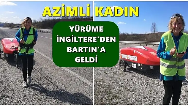 Yürüyerek İngiltere'den Bartın'a ulaştı