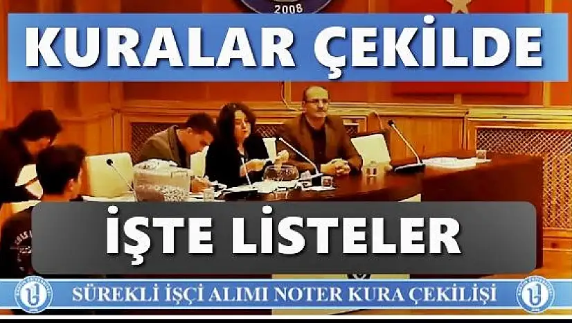 Üniversiteye işçi alımı kura listeleri