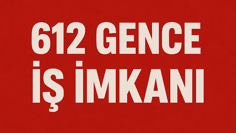 612 gence iş imkanı