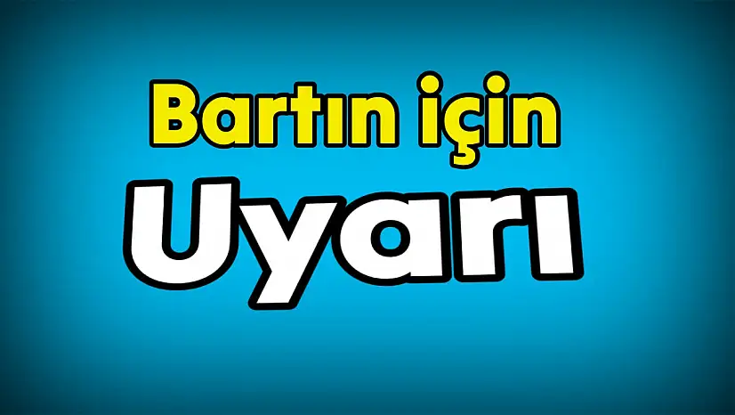 Bartın için uyarı