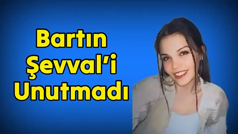 Bartın Şevval'i unutmadı
