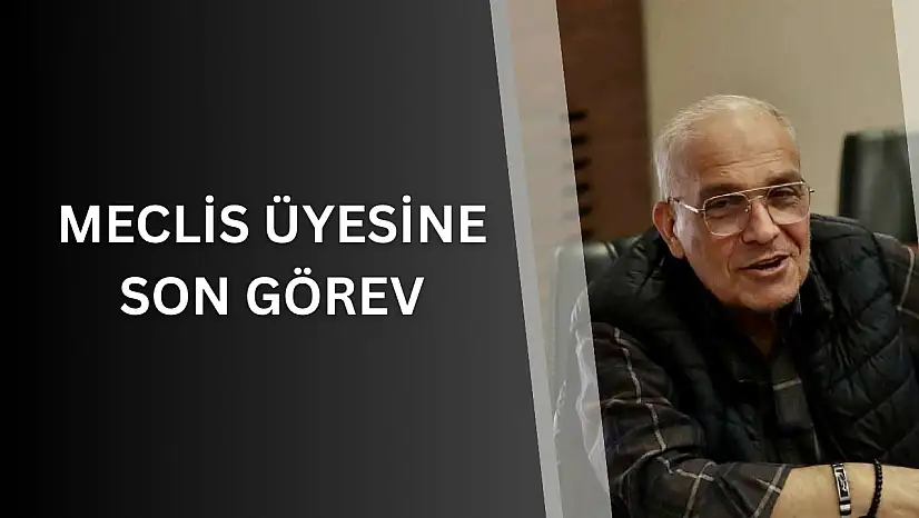 Meclis üyesine son görev