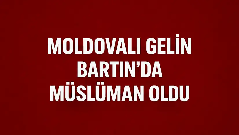 Moldovalı gelin Müslüman oldu