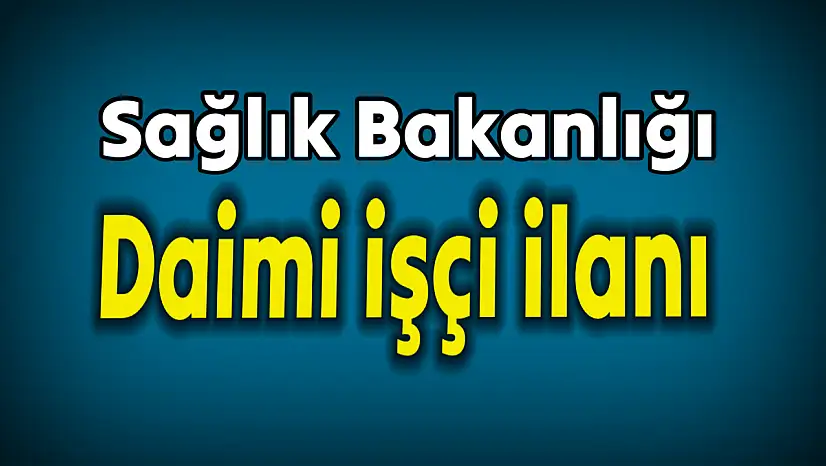 Sağlık Bakanlığı temizlik işçisi alacak