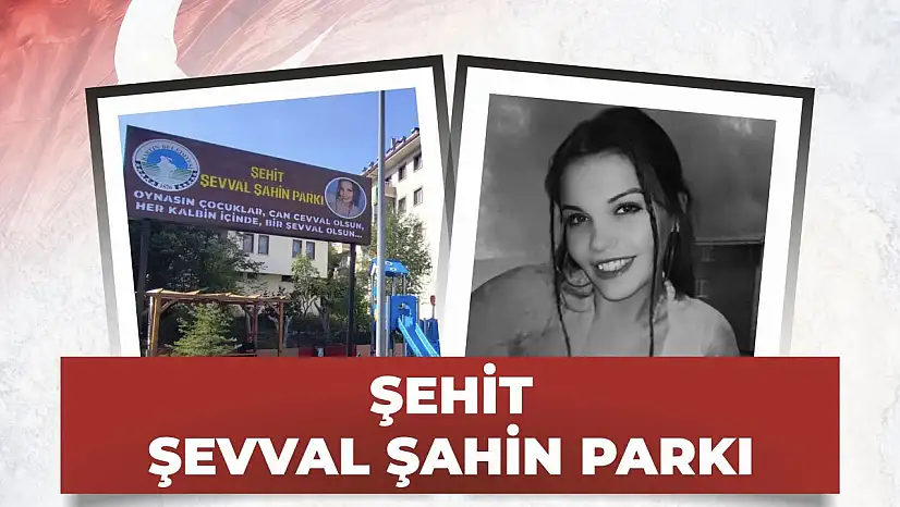 Şevval'in adı parkta yaşatılacak