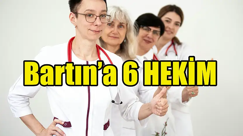 Bartın'a 6 Yeni Hekim Atandı