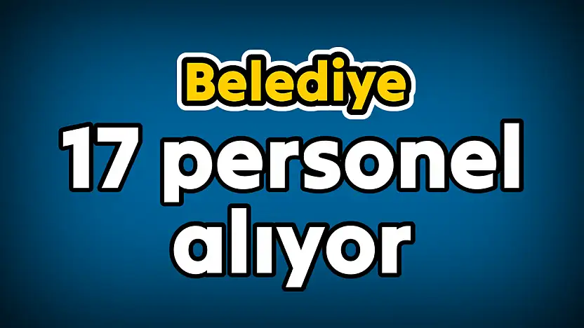 Bartın belediyesi 17 kişi alıyor