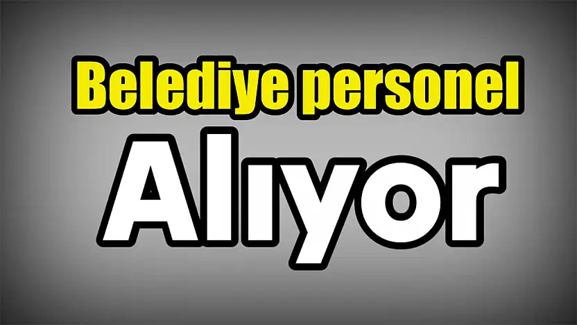 Belediye personel alıyor
