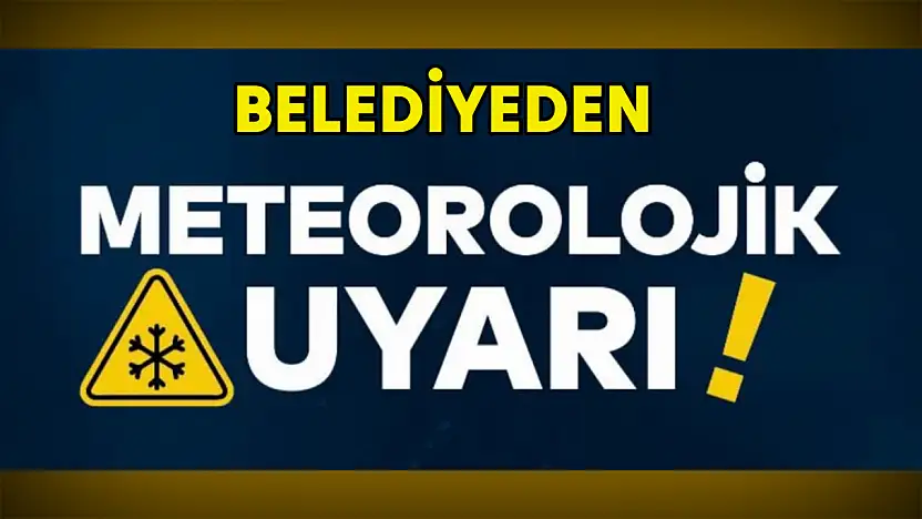 Belediyeden dikkat çeken uyarı