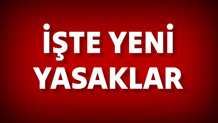 Valilik yeni yasakları duyurdu