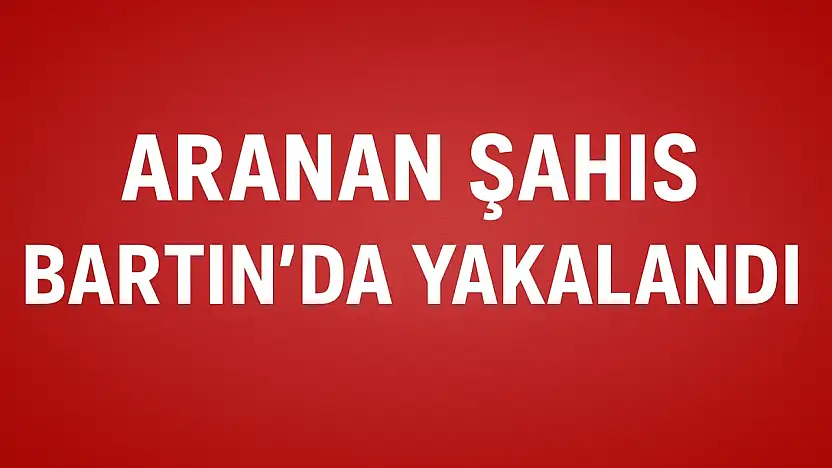 Saatlerce kamera izlendi, Bartın'da yakalandı
