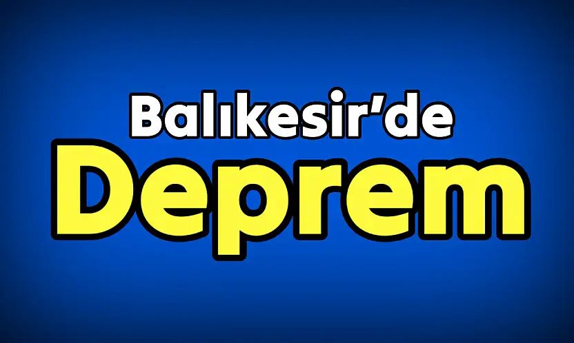 Balıkesir'de korkutan deprem