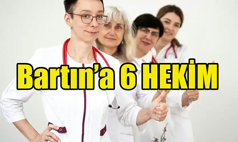Bartın'a 6 Yeni Hekim Atandı