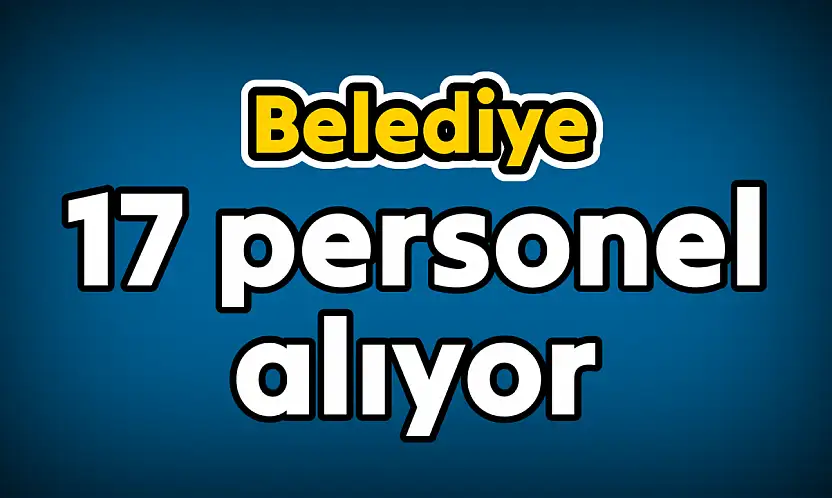 Bartın belediyesi 17 kişi alıyor