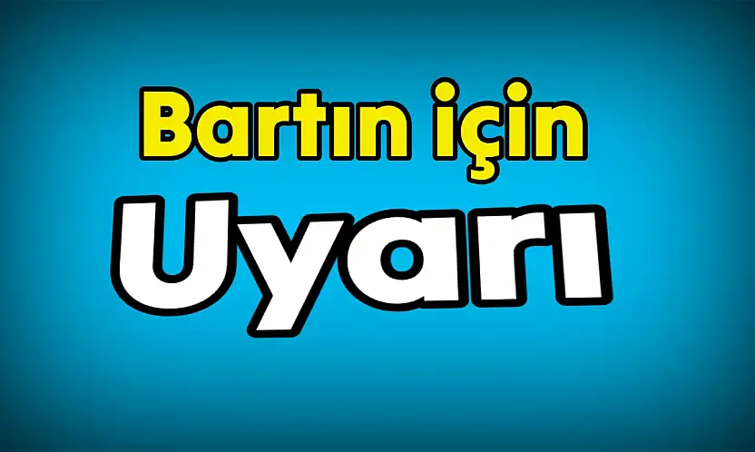 Bartın için uyarı