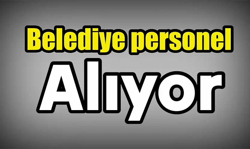 Belediye personel alıyor