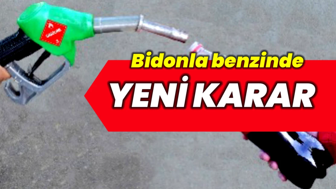 Bidonla benzin satışında yeni karar