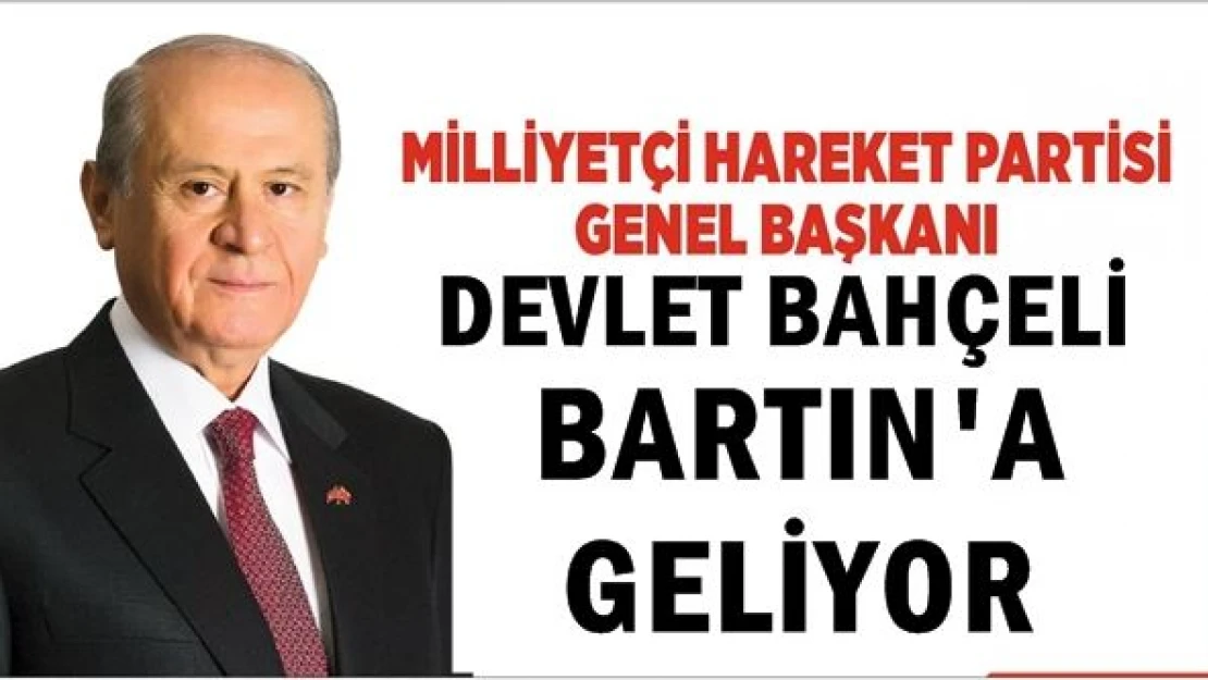 MHP Genel Başkanı Bahçeli yarın Bartın'da