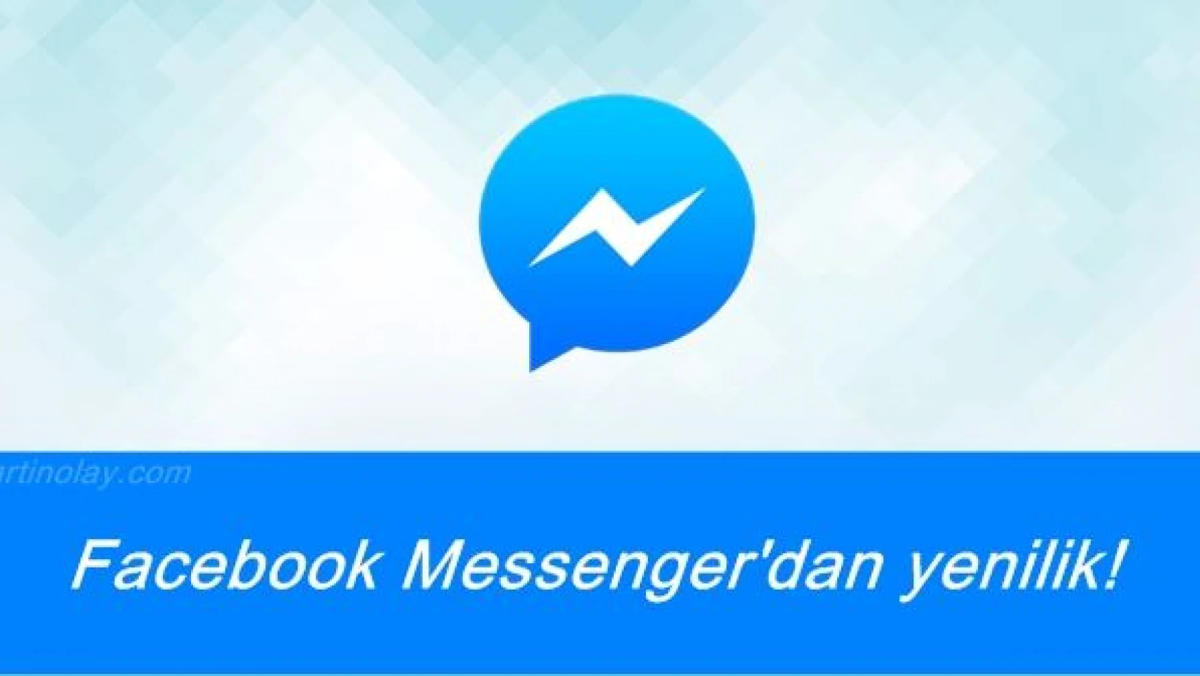 Facebook Messenger'dan yenilik!