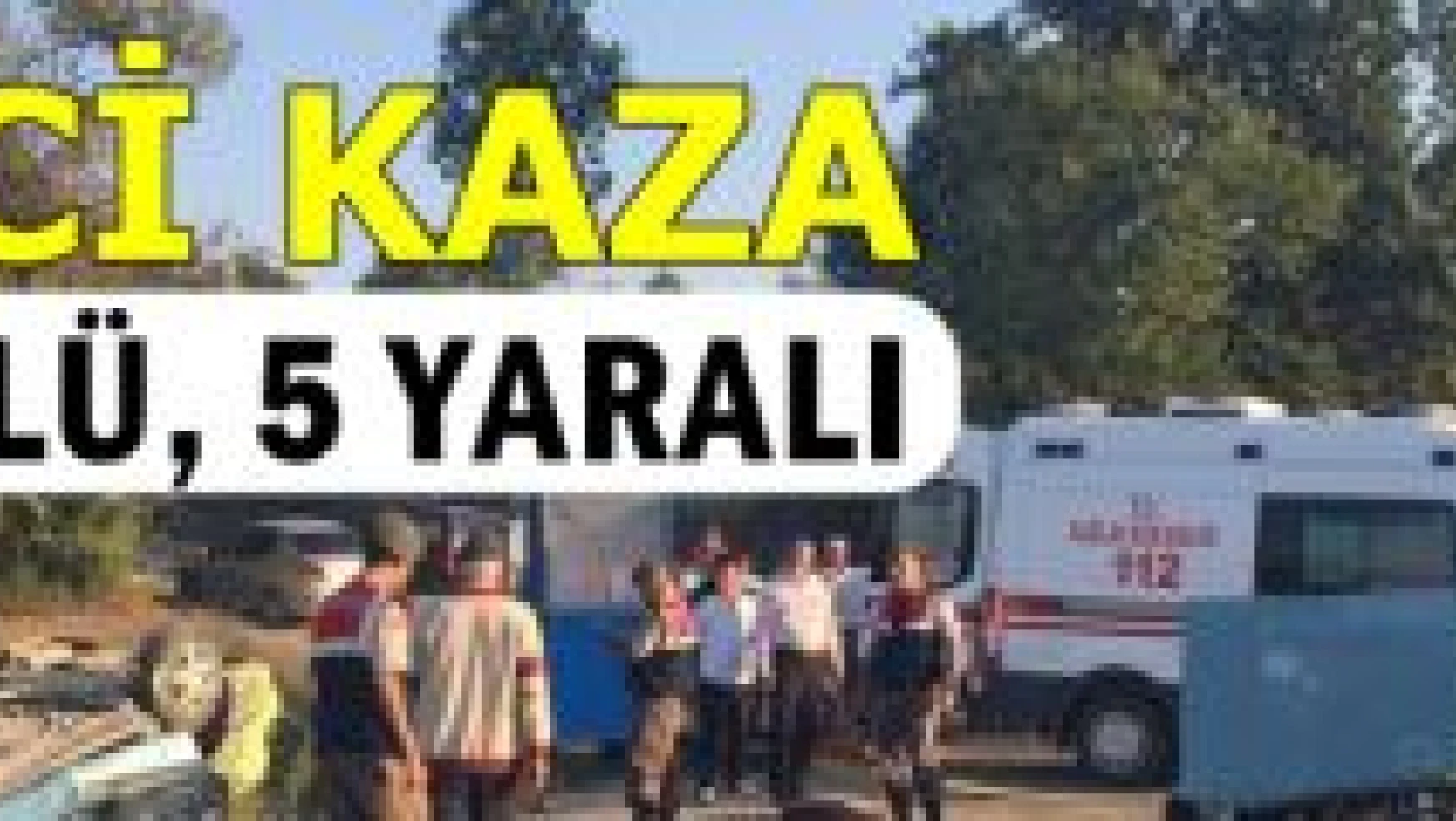 Kozcağız'da Feci kaza,1 bebek hayatını kaybetti