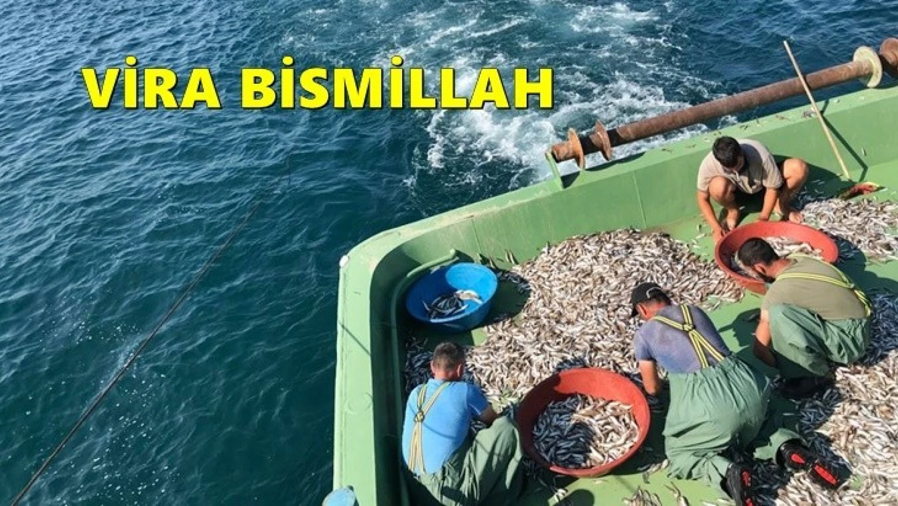 Sezon açıldı, Balıkçılar Vira Bismillah dedi