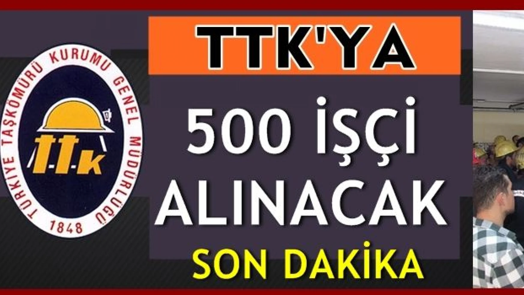 TTK'ya alınacak 500 İşçi Alım İlanı Yayımlandı
