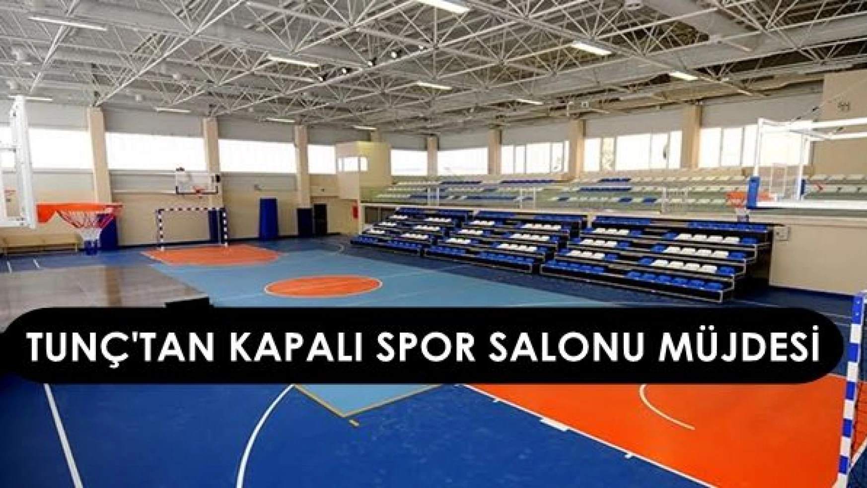 Tunç'tan Kapalı Spor Salonu Müjdesi