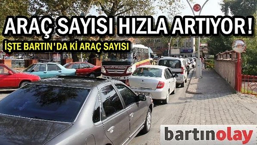Bartın'da Araç Sayısı Hızla Artıyor!
