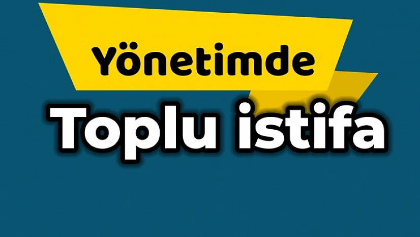 Yönetimde beklenmedik istifa